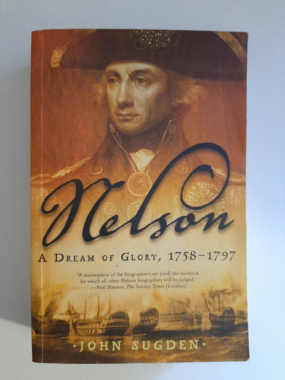Nelson, A Dream Of Glory 1758-1797 By John Sugden