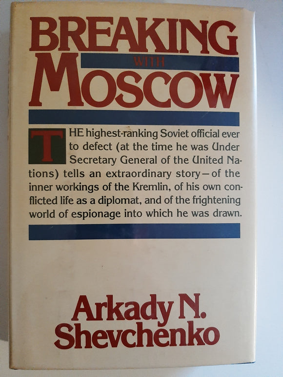 Breaking With Moscow By Arkady N. Shevchenko