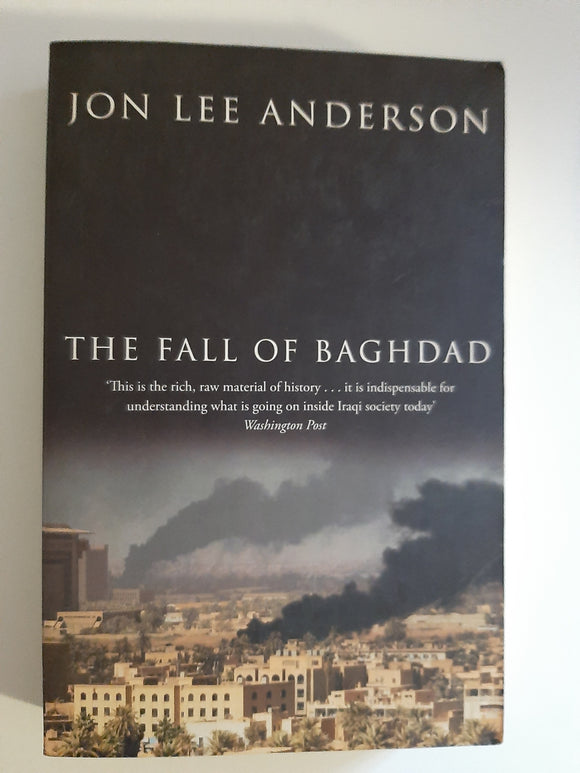 The Fall Of Baghdad By Jon Lee Anderson