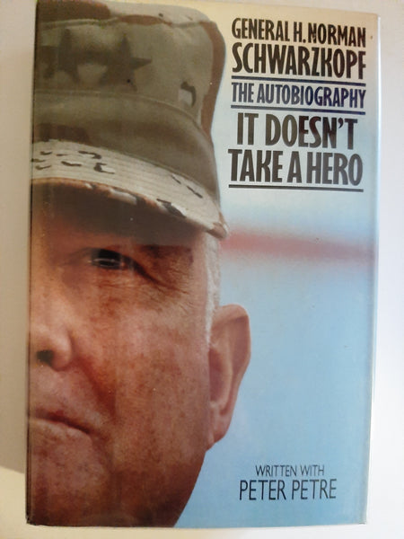 It Doesn't Take A Hero, The Autobiography By General H. Norman Schwarzkopf And Peter Petre
