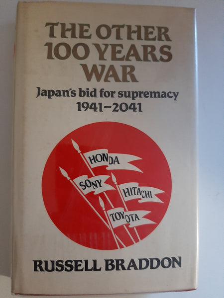 The Other 100 Years War, Japan's Bid For Supremacy 1941-2041 By Russell Braddon