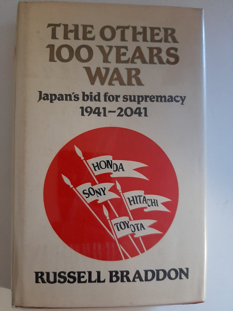 The Other 100 Years War, Japan's Bid For Supremacy 1941-2041 By Russell Braddon