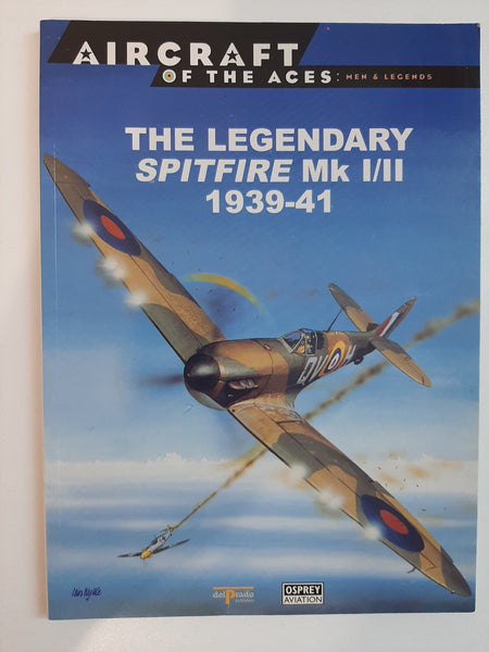 Legendary Spitfire Mk I/II 1939-41 By Alfred Price