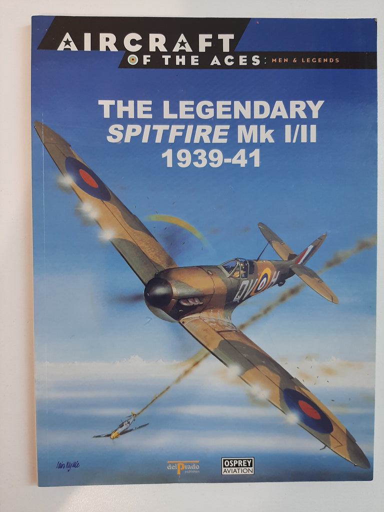 Legendary Spitfire Mk I/II 1939-41 By Alfred Price