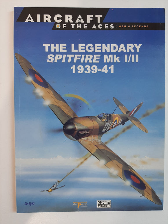Legendary Spitfire Mk I/II 1939-41 By Alfred Price
