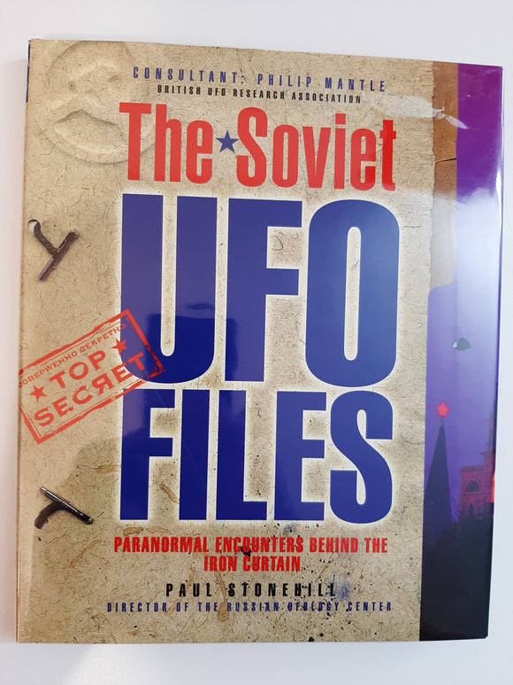 The Soviet UFO Files: Paranormal Encounters Behind the Iron Curtain By Paul Stonehill