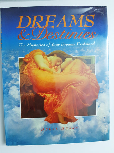 Dreams & Destinies: The Mysteries Of Your Dreams Explained By Beryl Beare