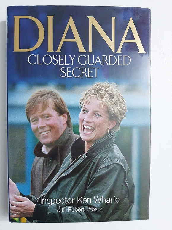 Diana Closely Guarded Secret By Inspector Ken Wharfe With Robert Jobson