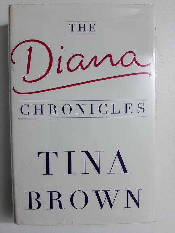 The Diana Chronicles By Tina Brown