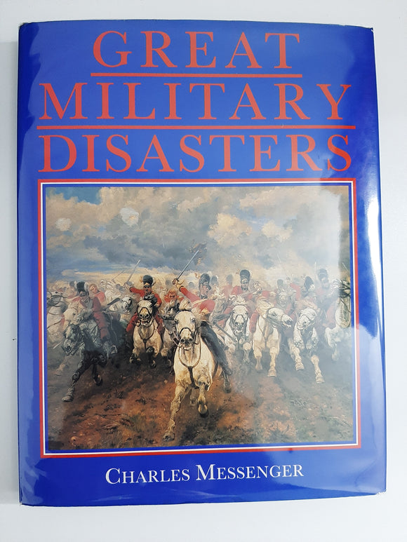 Great Military Disasters By Charles Messenger