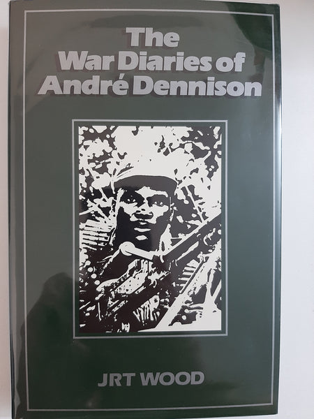 The War Diaries Of Andre Dennison By JRT Wood