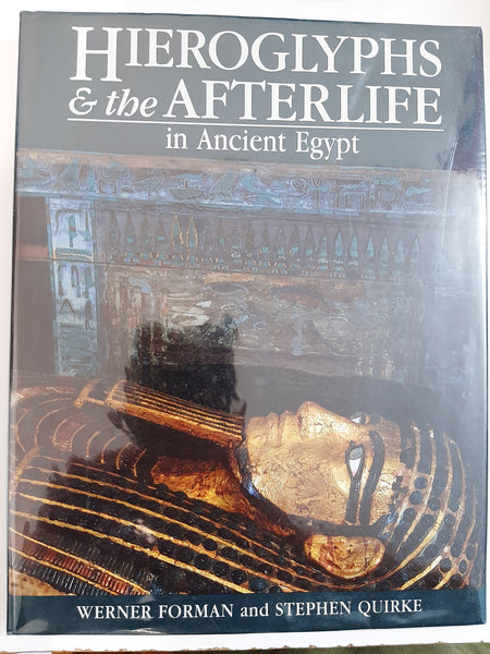 Hieroglyphs And The Afterlife In Ancient Egypt By Werner Forman And Stephen Quirke