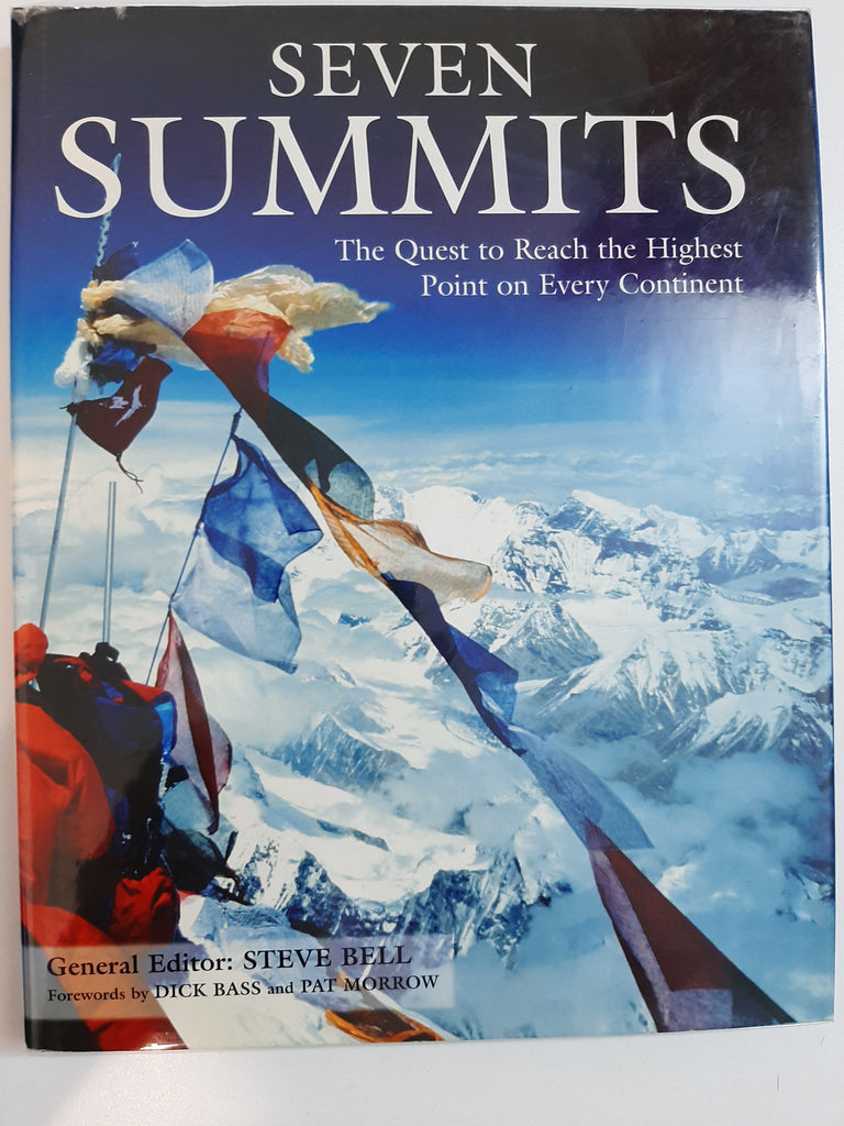 Seven Summits The Quest to Reach the Highest Point on Every Continent By Steve Bell