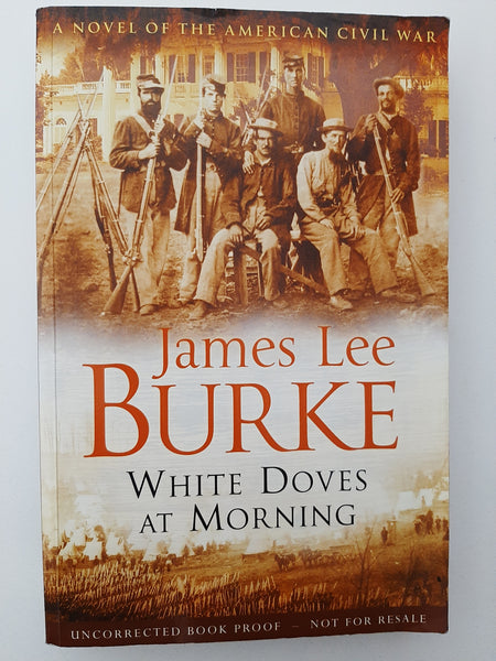 White Doves At Morning: A Novel Of The American Civil War By James Lee Burke