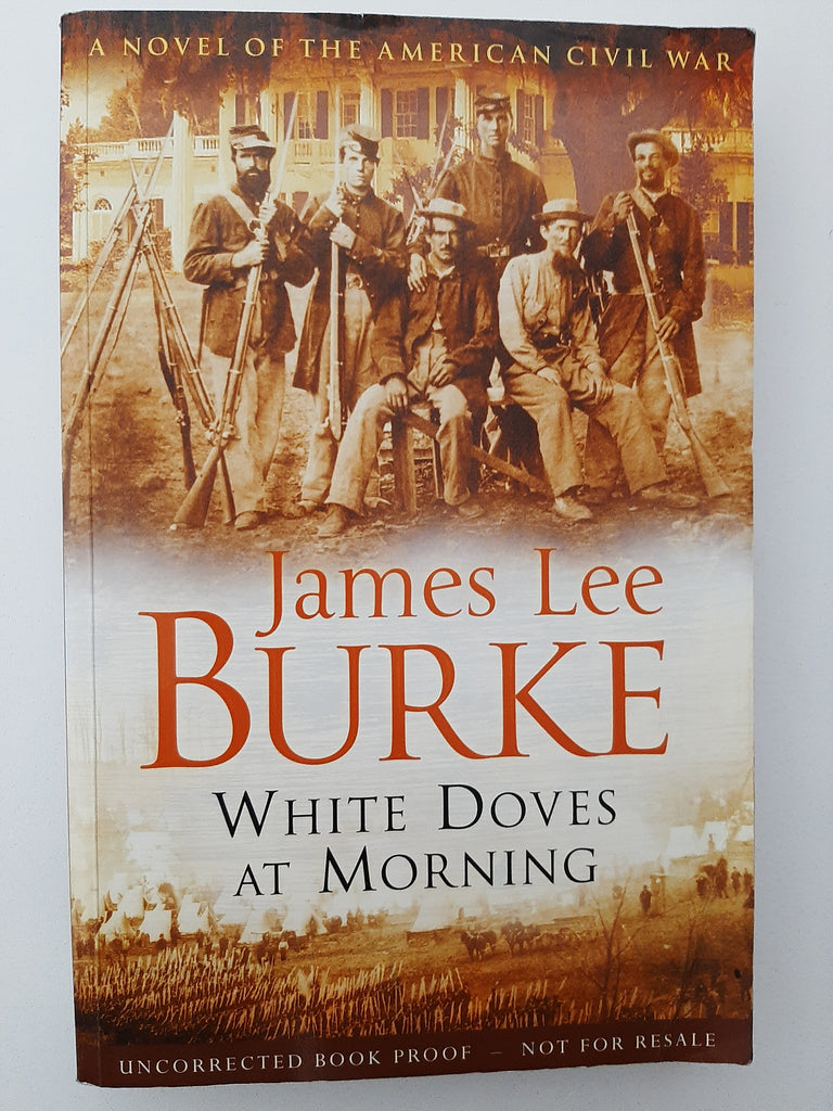White Doves At Morning: A Novel Of The American Civil War By James Lee Burke