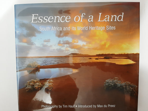 Essence Of A Land: South Africa And Its World Heritage Sites By Tim Hauf
