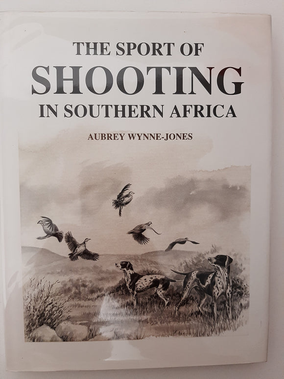 The Sport Of Shooting In Southern Africa By Aubrey Wynne-Jones