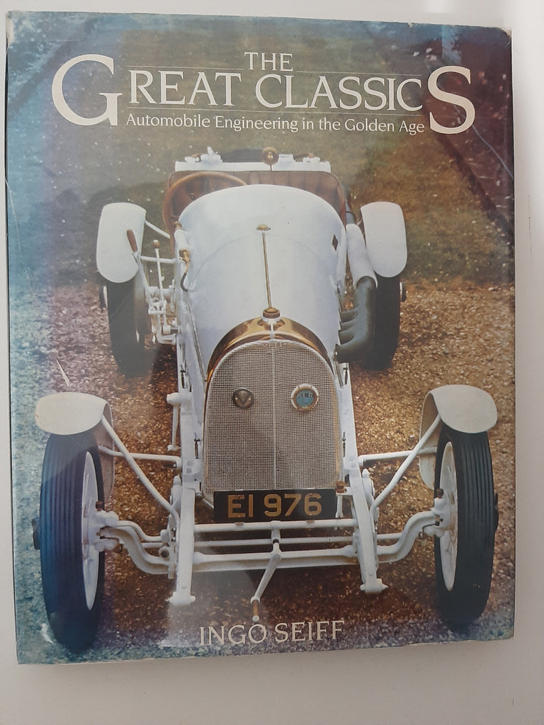 The Great Classics: Automobile Engineering In The Golden Age By Ingo Seiff