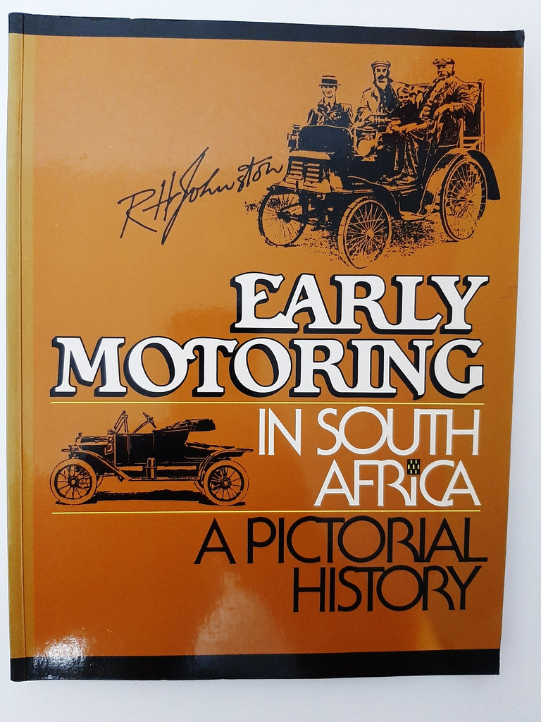 Early Motoring In South Africa - A Pictorial History By R. H. Johnston