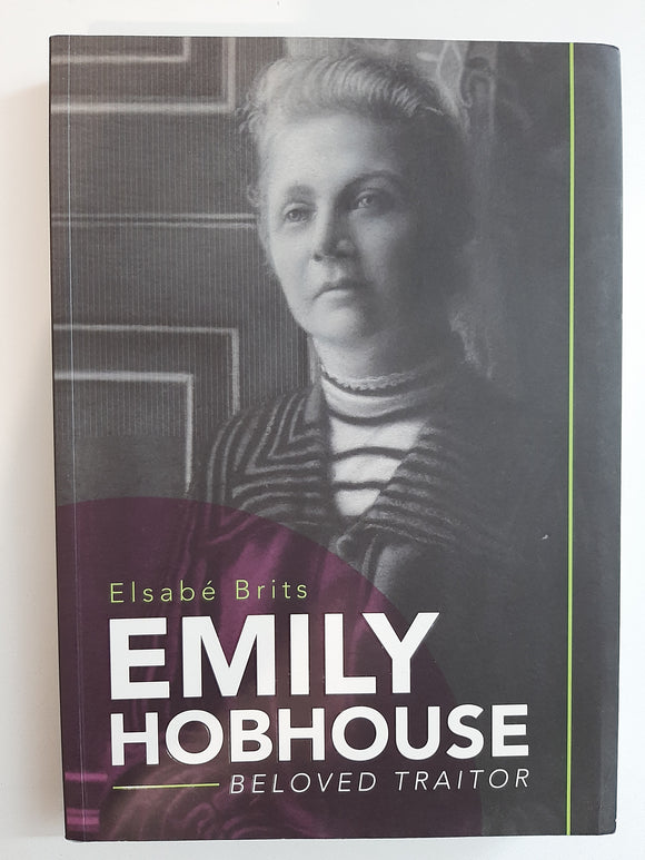 Emily Hobhouse: Beloved Traitor By Elsabe Brits