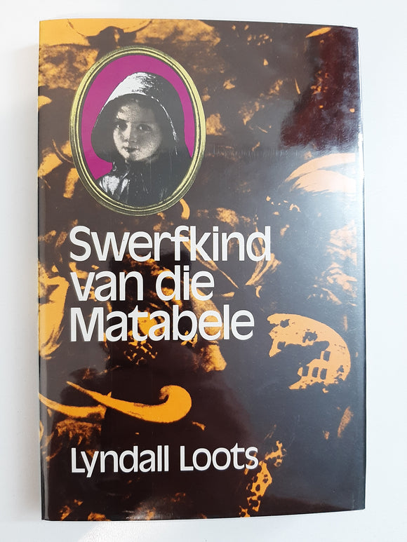 Swerfkind van die Matabele by Lyndall Loots