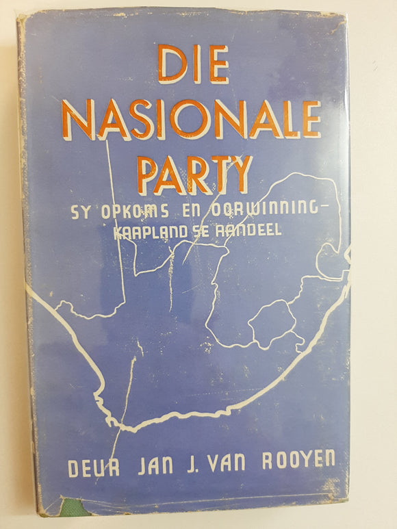 Die Nasionale Party;Sy Opkoms En Oorwinning - Kaapland Se Aandeel by Jan J Van Rooyen