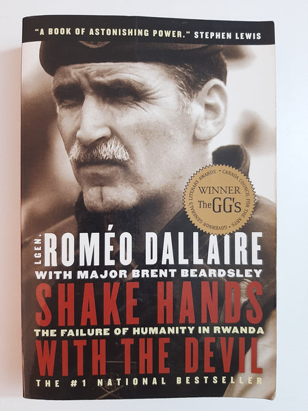 Shake Hands with the Devil: The Failure of Humanity in Rwanda By Romeo Dallaire