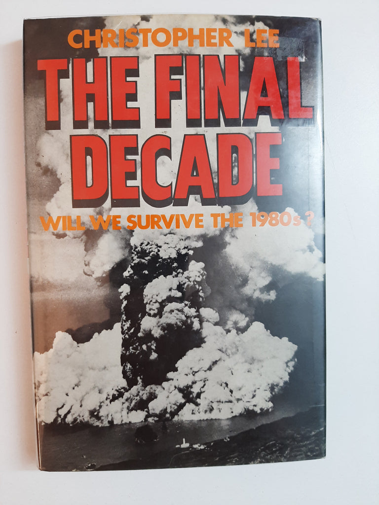Final Decade: Will We Survive the 1980s? By Christopher Lee