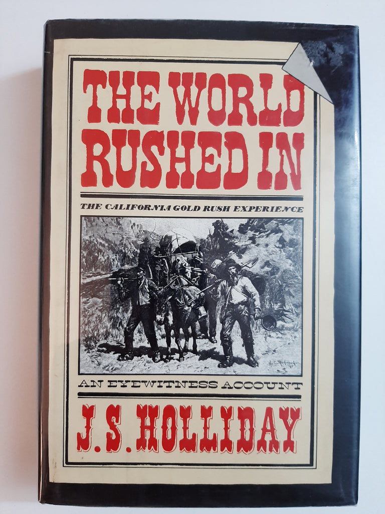 World Rushed in: The California Gold Rush Experience By J.S. Holliday
