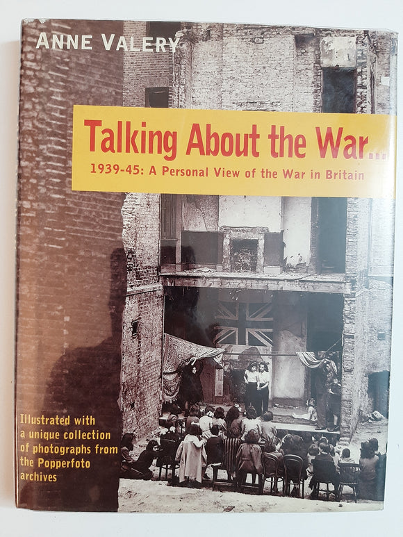 Talking About The War 1939-45: A Personal View Of The War In Britain By Anne Valery