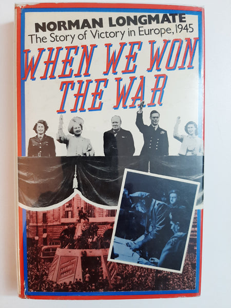 When we won the war: The story of victory in Europe, 1945 By Norman Longmate