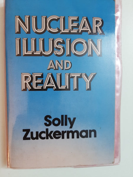 Nuclear Illusion And Reality By Solly Zuckerman