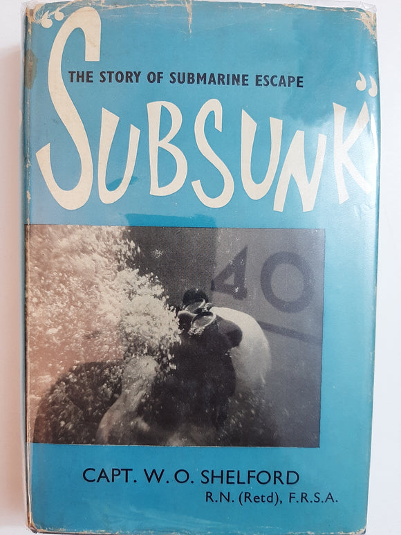 Subsunk, The Story Of Submarine Escape By Capt. W. O. Shelford