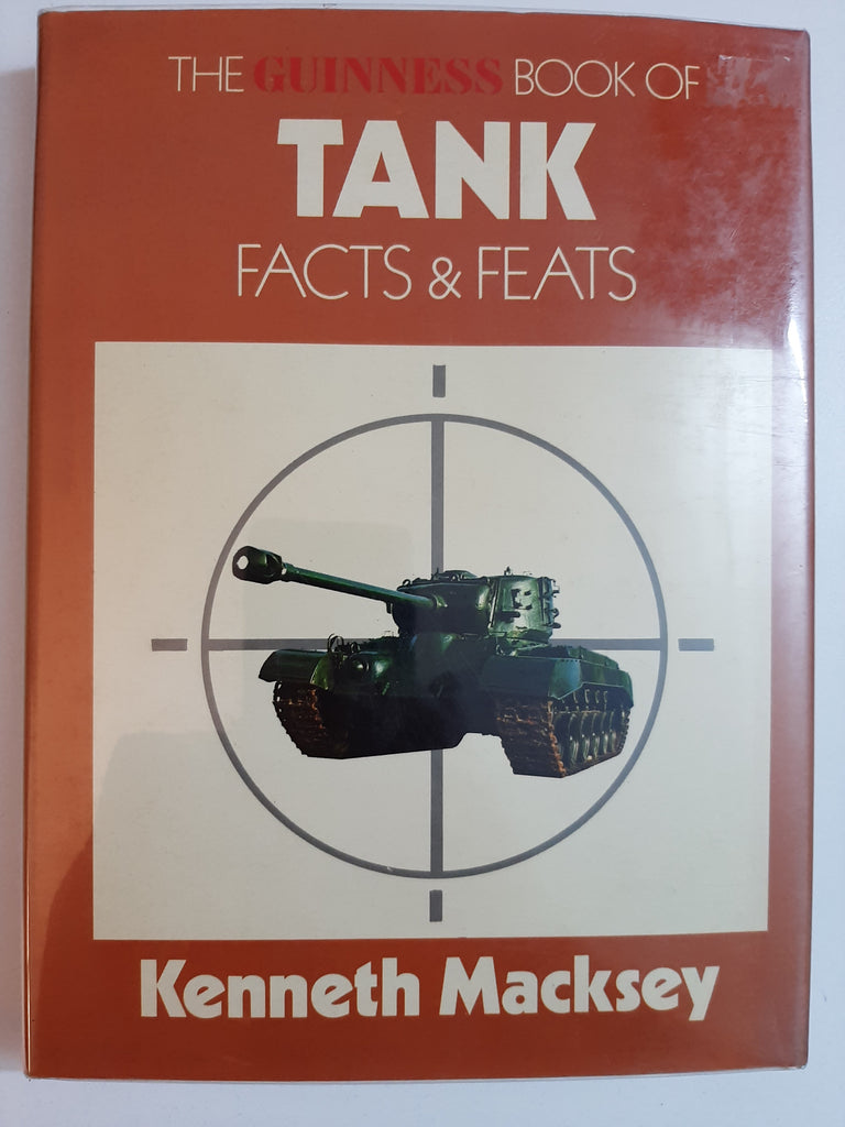 The Guinness Book Of Tank: Facts And Feats By Kenneth Macksey