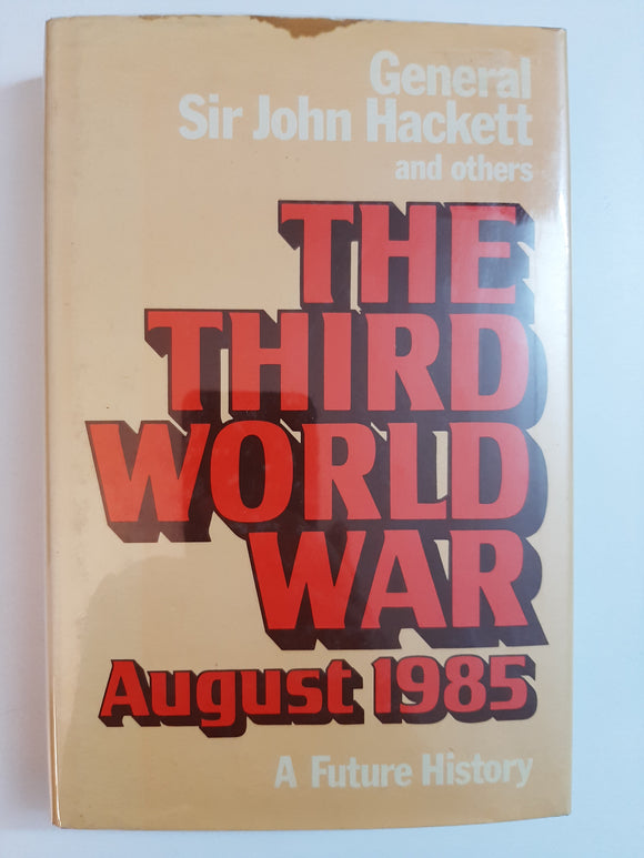 The Third World War August 1985, A Future History By General Sir John Hackett