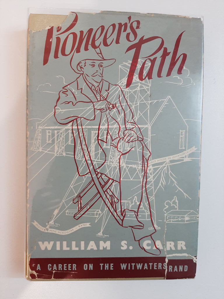 Pioneer's Path: A Career On The Witwatersrand By William S. Carr