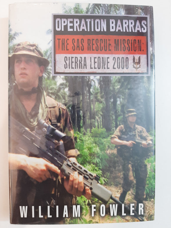 Operation Barras - The SAS Rescue Mission - Sierra Leone 2000 By William Fowler