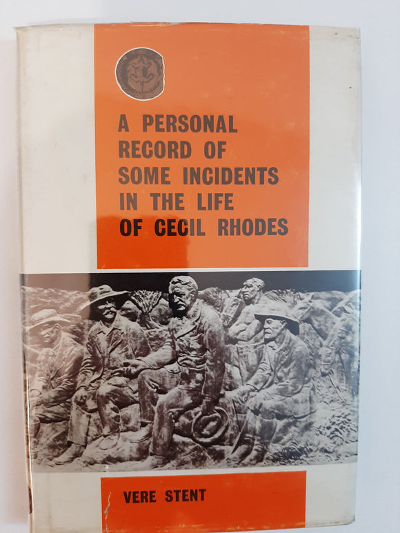 A Personal Record Of Some Incidents In The Life Of Cecil Rhodes By Vere Stent