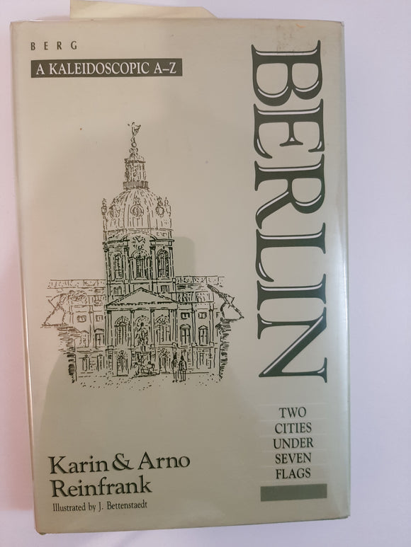 Berlin: Two Cities Under Seven Flags : A Kaleidoscopic A-Z By Karin & Arno Reinfrank