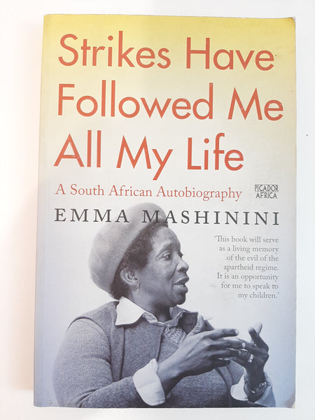 Strikes Have Followed Me All My Life: A South African Autobiography By Emma Mashinini