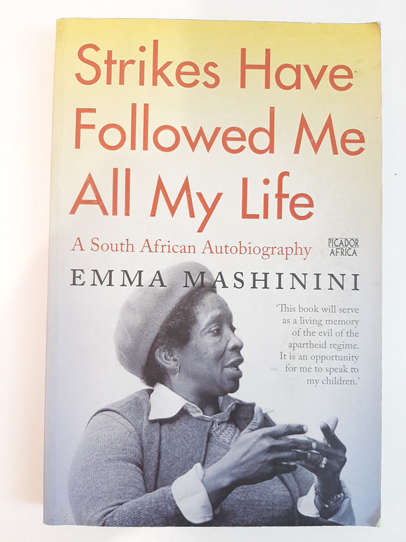 Strikes Have Followed Me All My Life: A South African Autobiography By Emma Mashinini