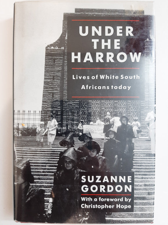 Under The Harrow: Lives Of White South Africans Today By Suzanne Gordon