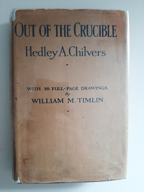 Out Of The Crucible By Hedley A. Chilvers