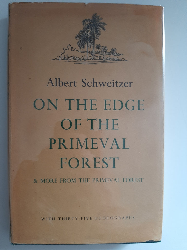 On The Edge Of The Primeval Forest & More From The Primeval Forest By Albert Schweitzer