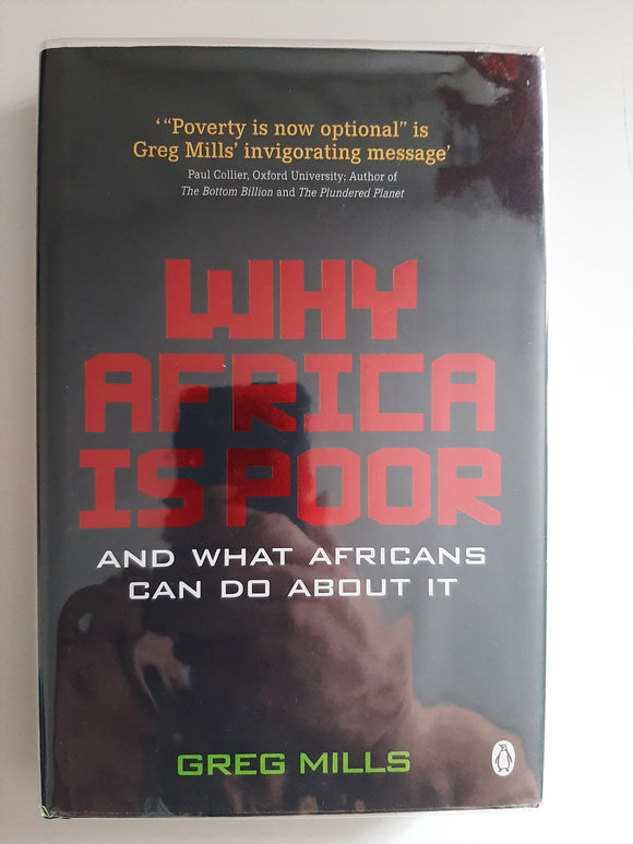 Why Africa Is Poor And What Africans Can Do About It By Greg Mills