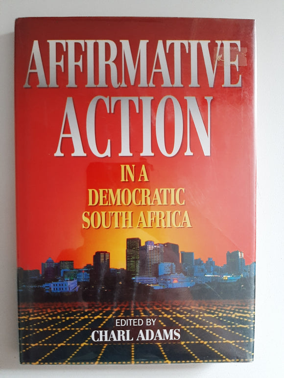 Affirmative Action In A Democratic South Africa By Charl Adams