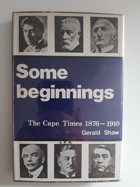 Some Beginnings: The Cape Times 1876-1910 By Gerald Shaw