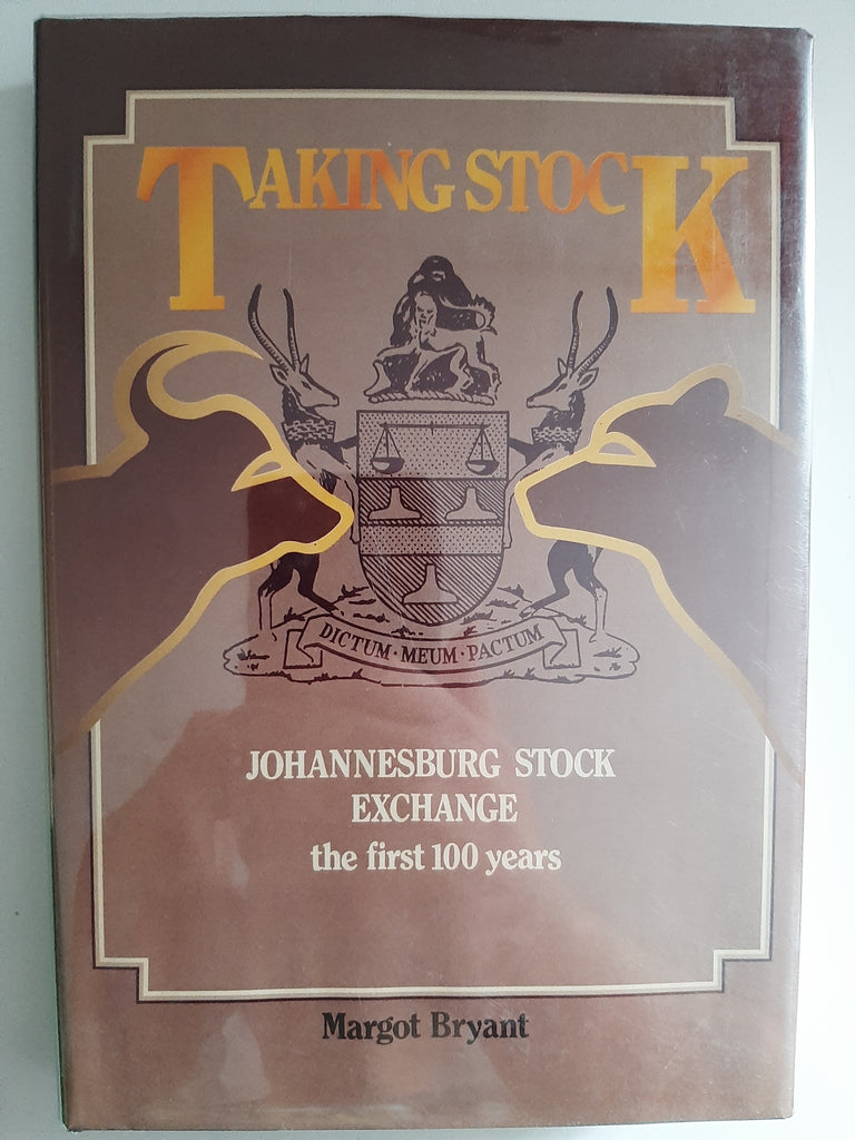 Taking Stock: Johannesburg Stock Exchange, The First 100 Years By Margot Bryant