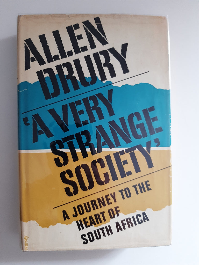 A Very Strange Society: A Journey To The Heart Of South Africa By Allen Drury