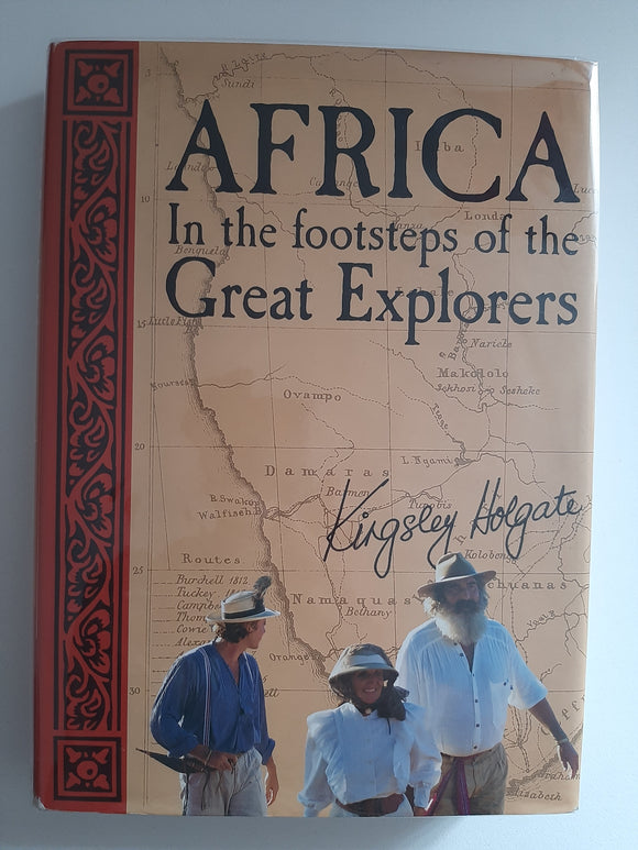 Africa: In the Footsteps of the Great Explorers By Kingsley Holgate